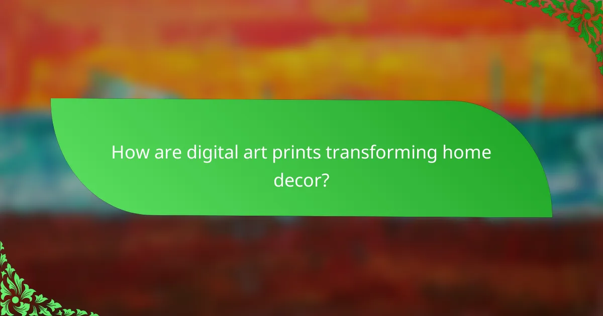 How are digital art prints transforming home decor?