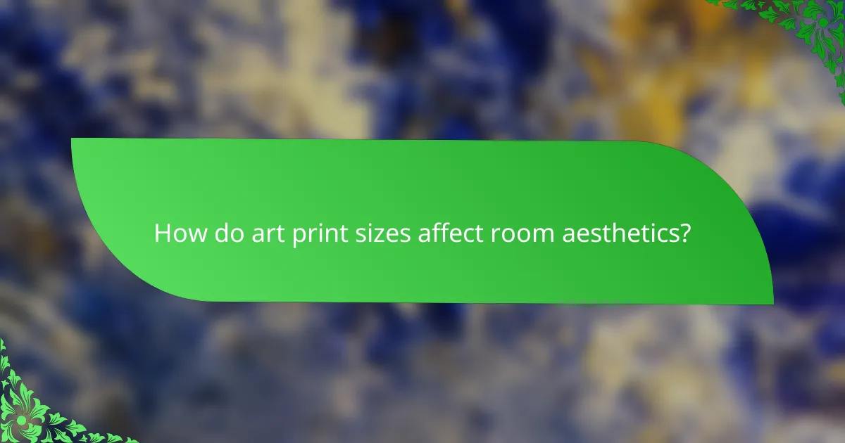 How do art print sizes affect room aesthetics?