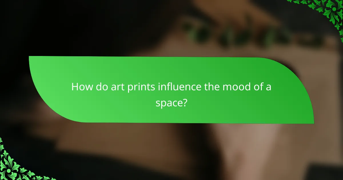 How do art prints influence the mood of a space?
