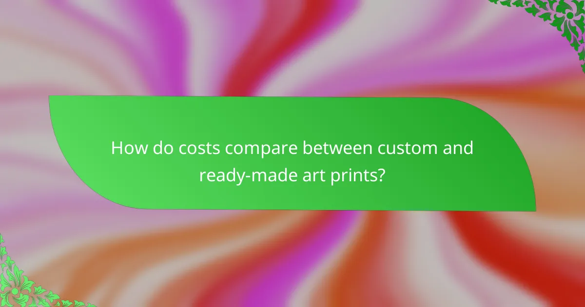 How do costs compare between custom and ready-made art prints?