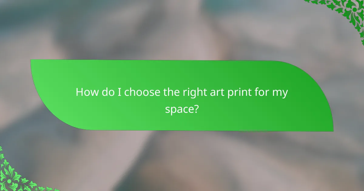 How do I choose the right art print for my space?