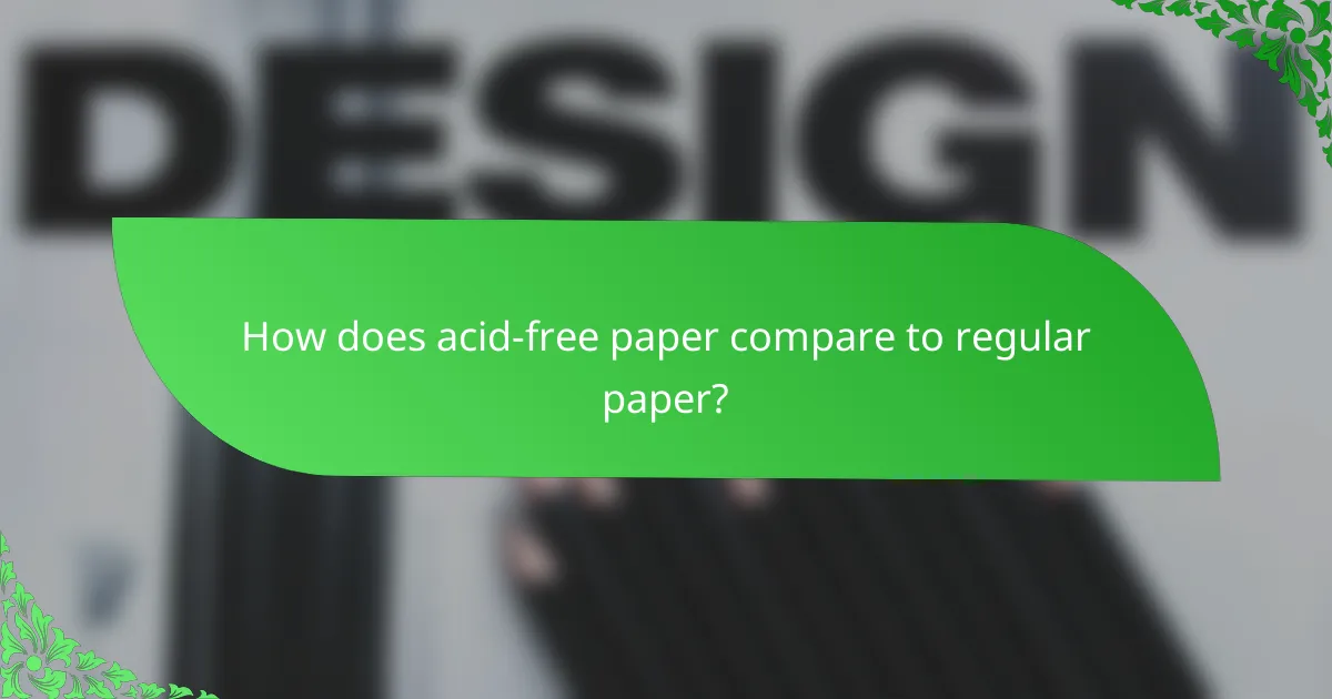 How does acid-free paper compare to regular paper?