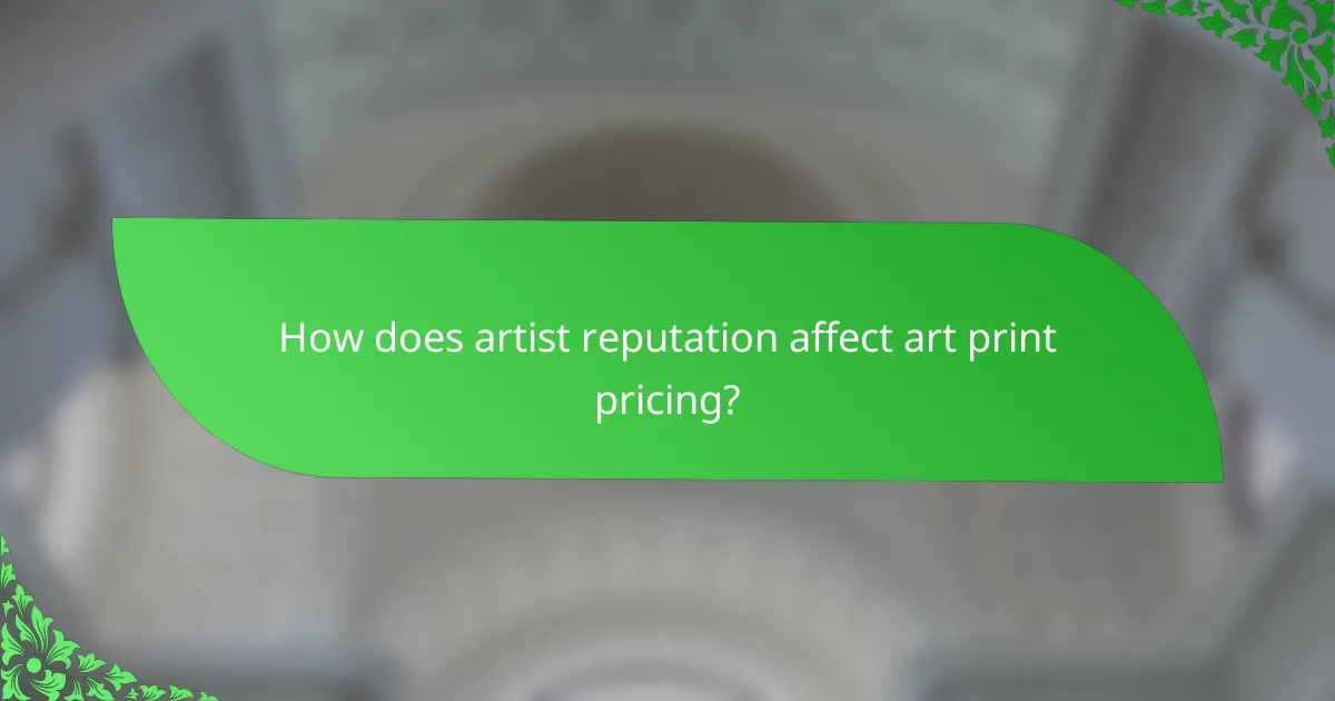 How does artist reputation affect art print pricing?