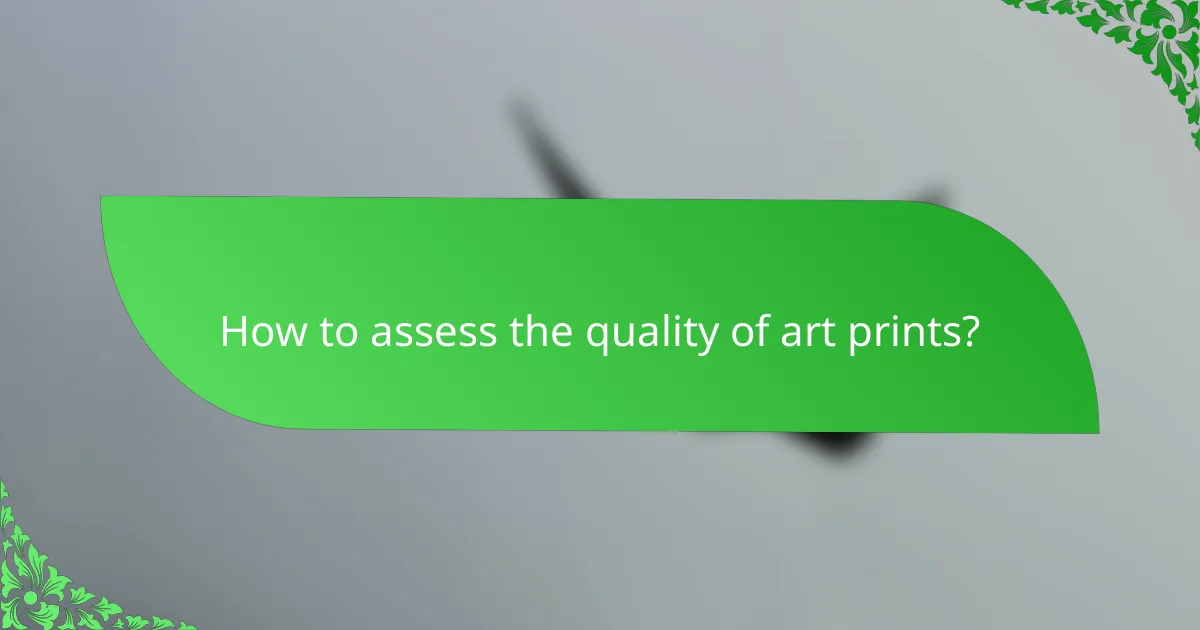 How to assess the quality of art prints?