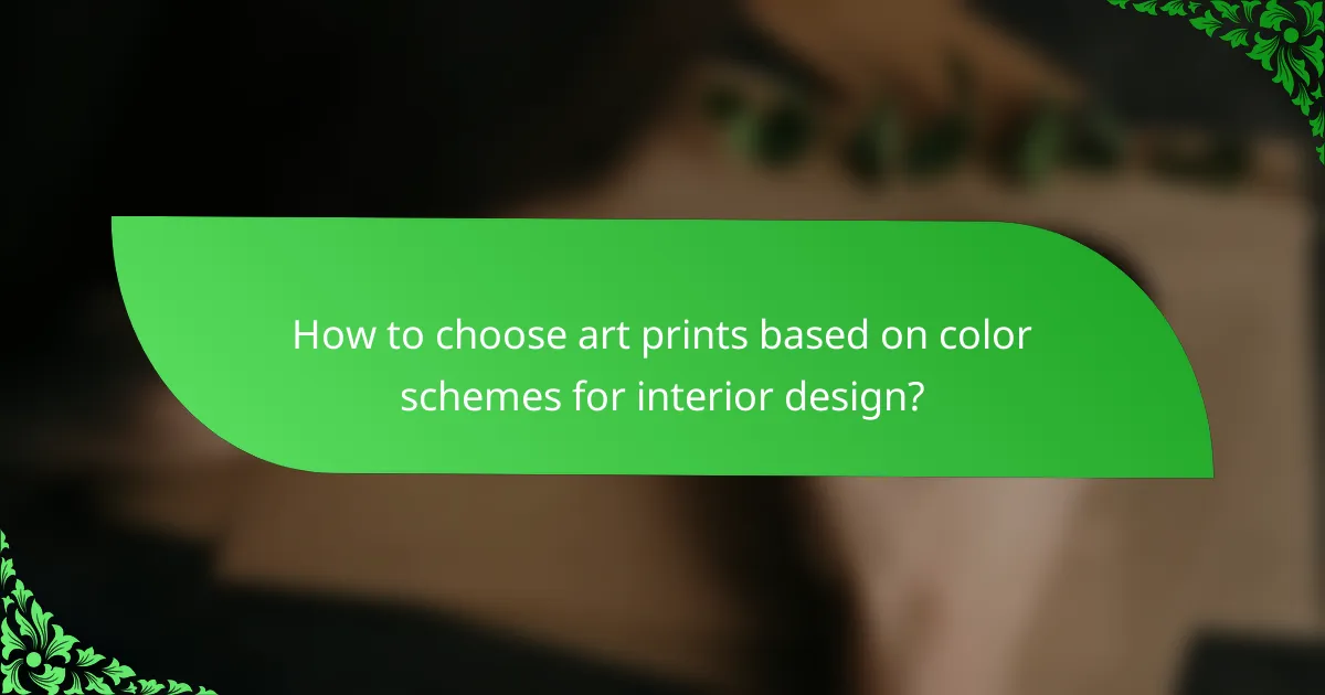 How to choose art prints based on color schemes for interior design?