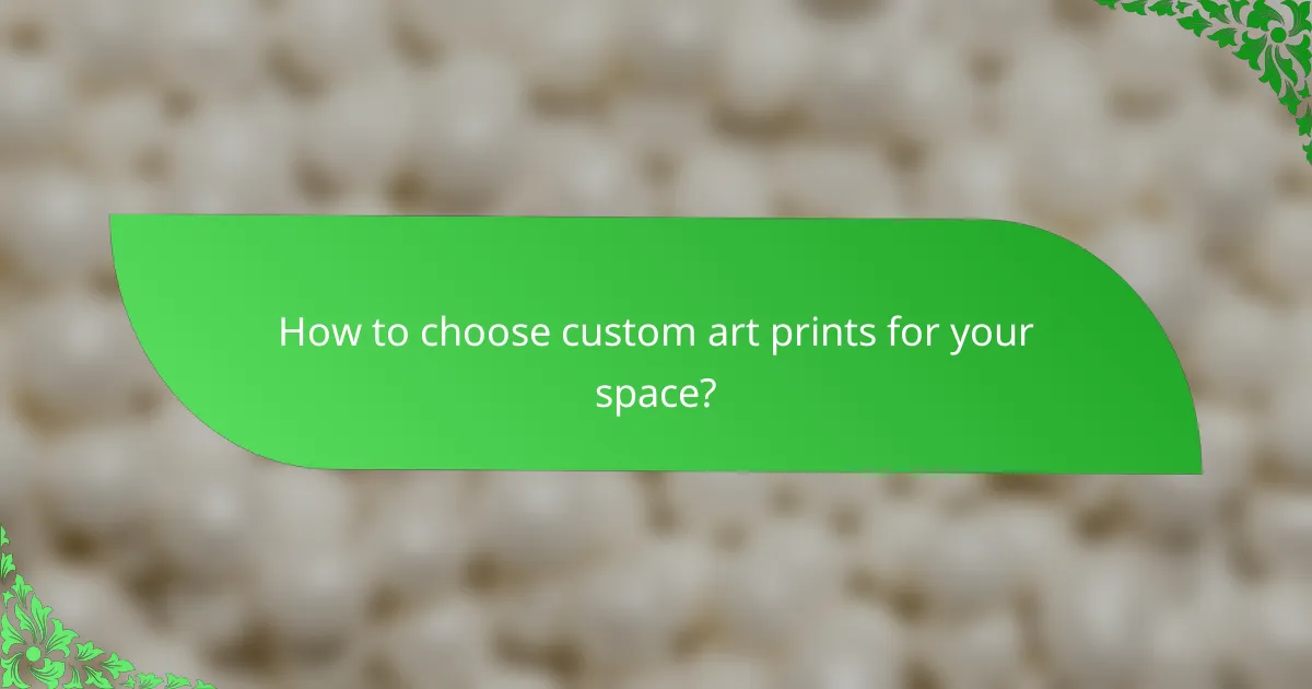 How to choose custom art prints for your space?