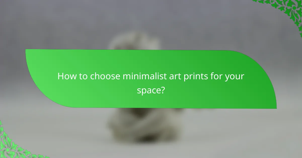 How to choose minimalist art prints for your space?