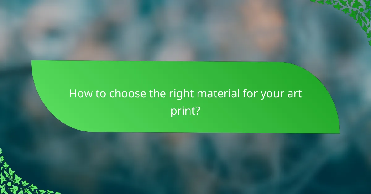 How to choose the right material for your art print?