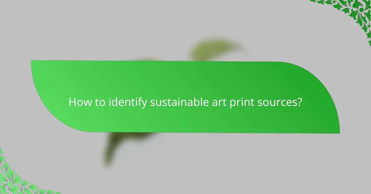How to identify sustainable art print sources?