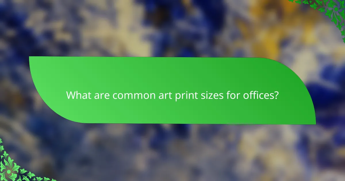 What are common art print sizes for offices?