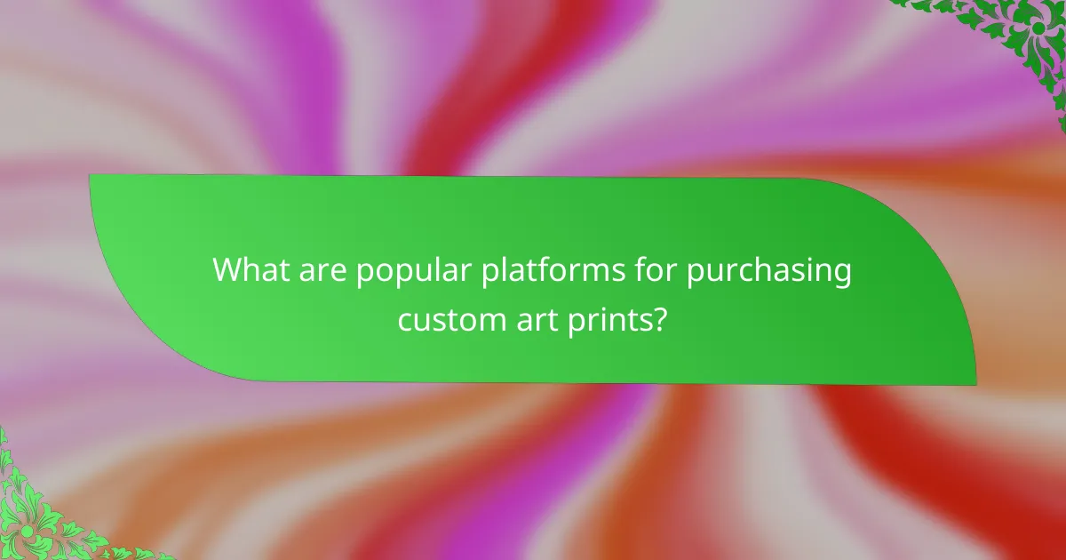 What are popular platforms for purchasing custom art prints?