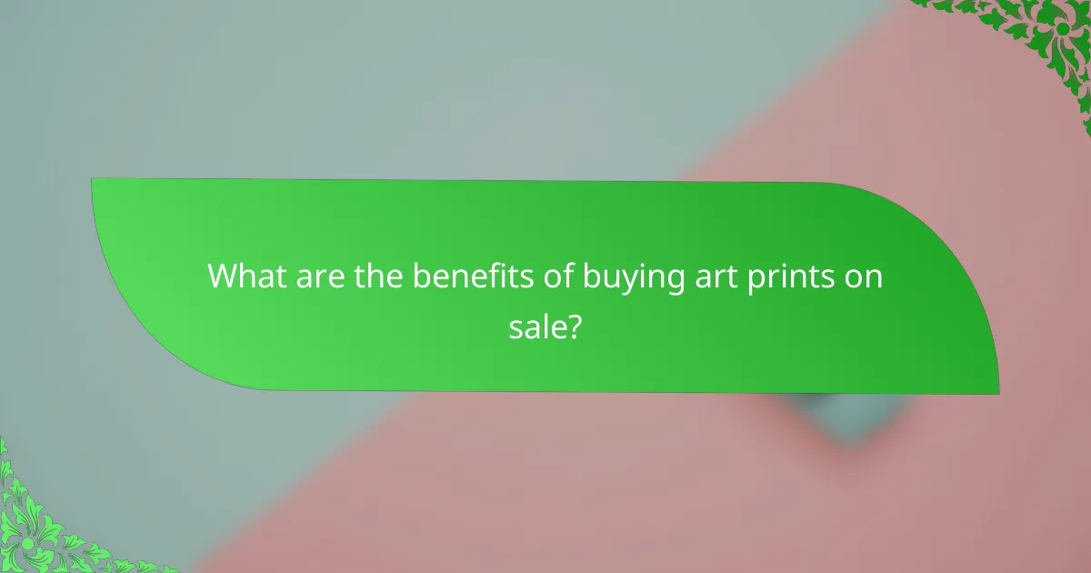 What are the benefits of buying art prints on sale?