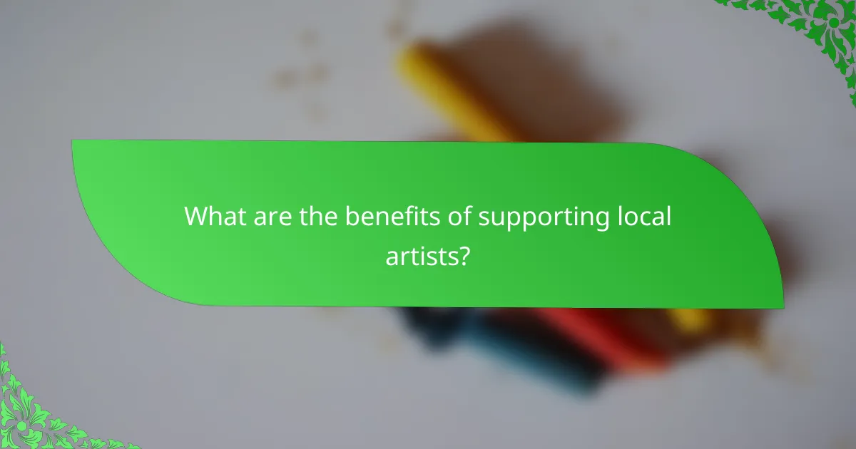 What are the benefits of supporting local artists?