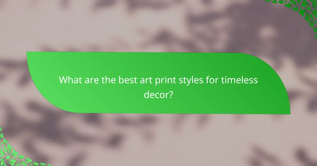 What are the best art print styles for timeless decor?
