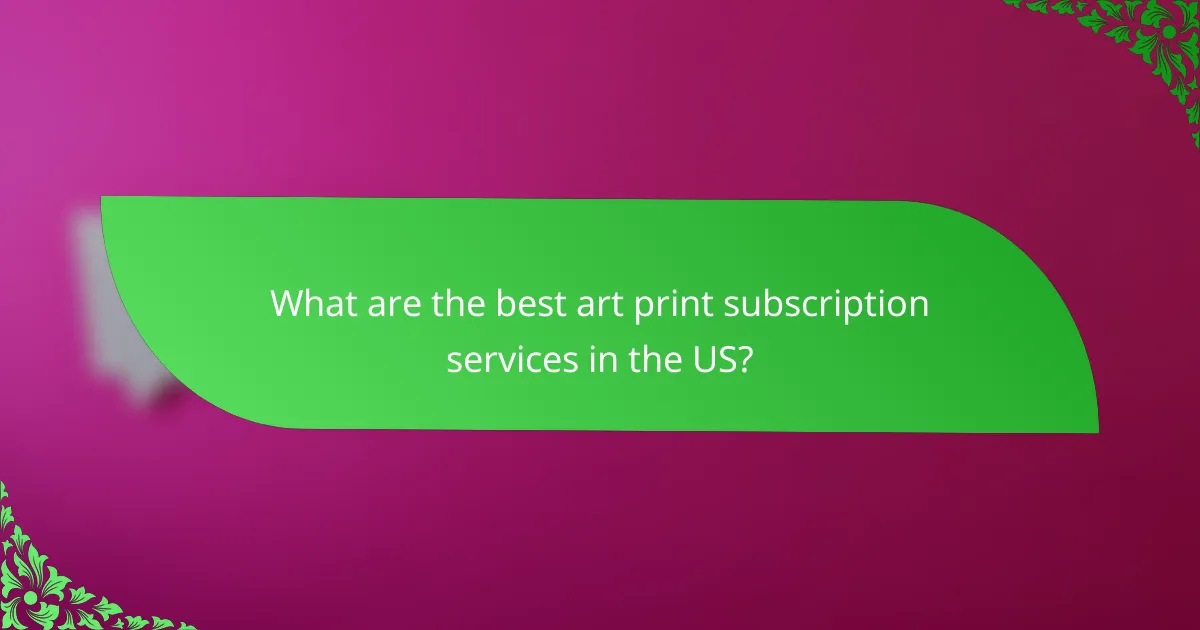 What are the best art print subscription services in the US?