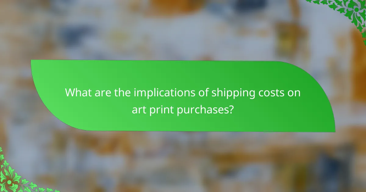 What are the implications of shipping costs on art print purchases?