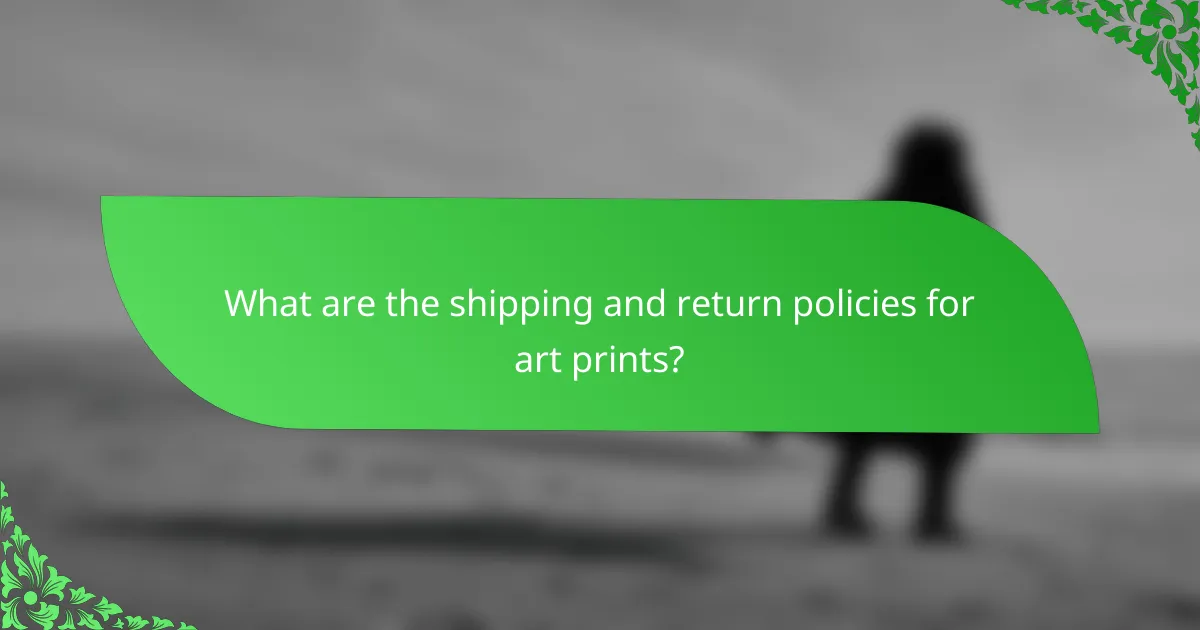 What are the shipping and return policies for art prints?