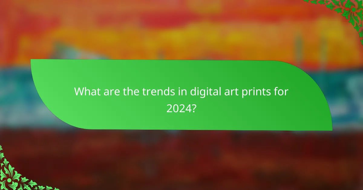 What are the trends in digital art prints for 2024?