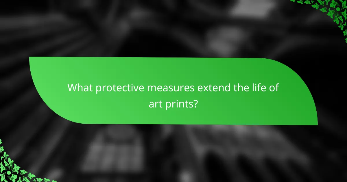 What protective measures extend the life of art prints?