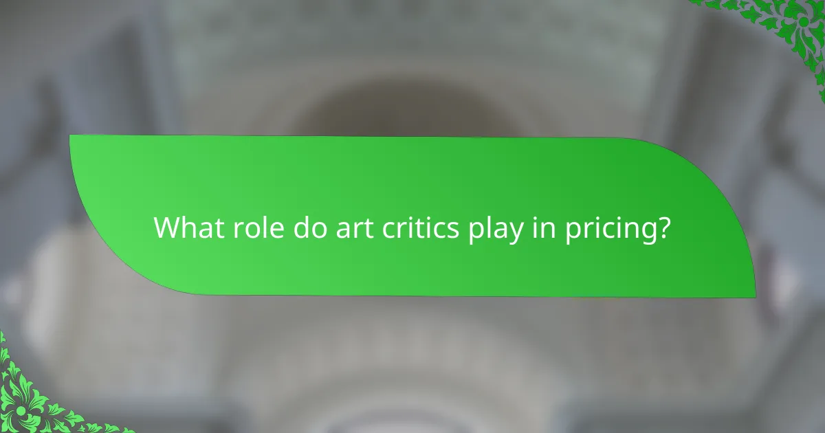 What role do art critics play in pricing?