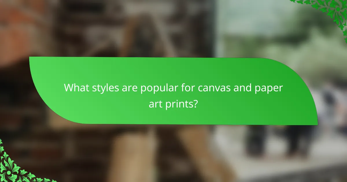 What styles are popular for canvas and paper art prints?