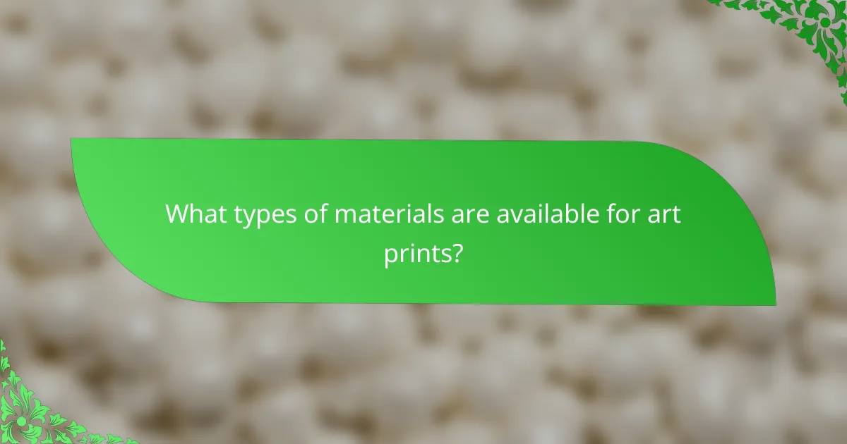 What types of materials are available for art prints?