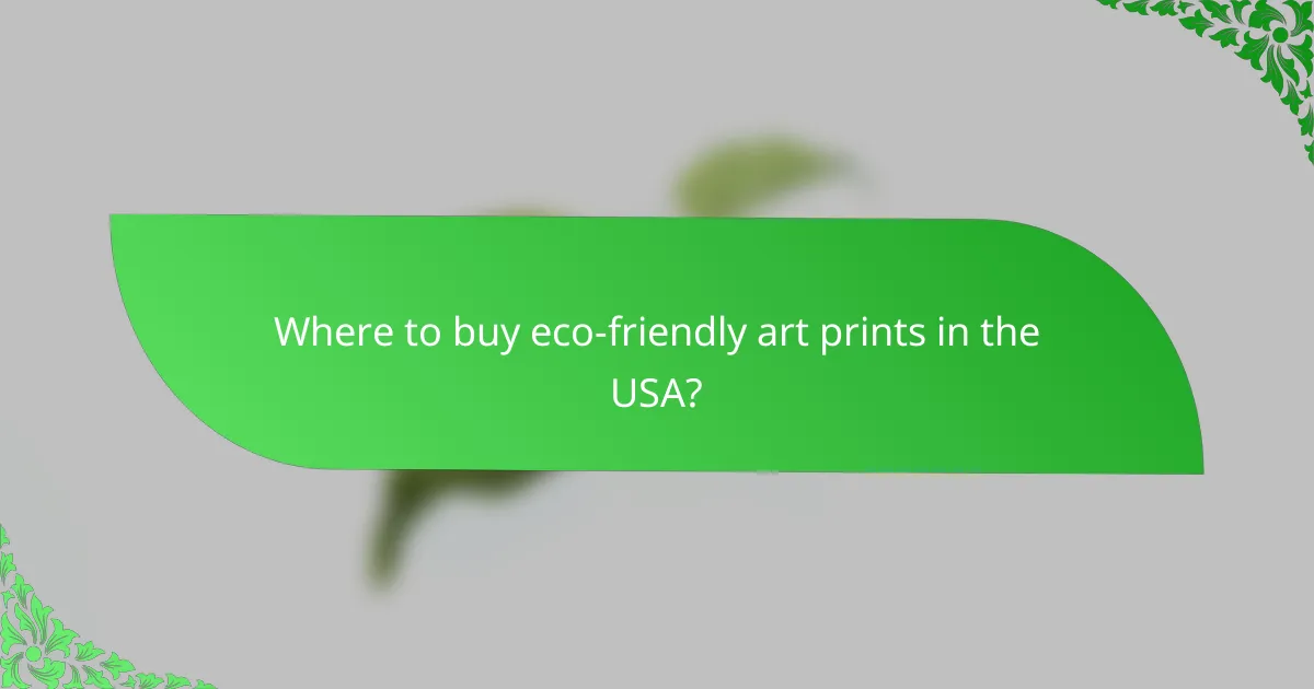 Where to buy eco-friendly art prints in the USA?