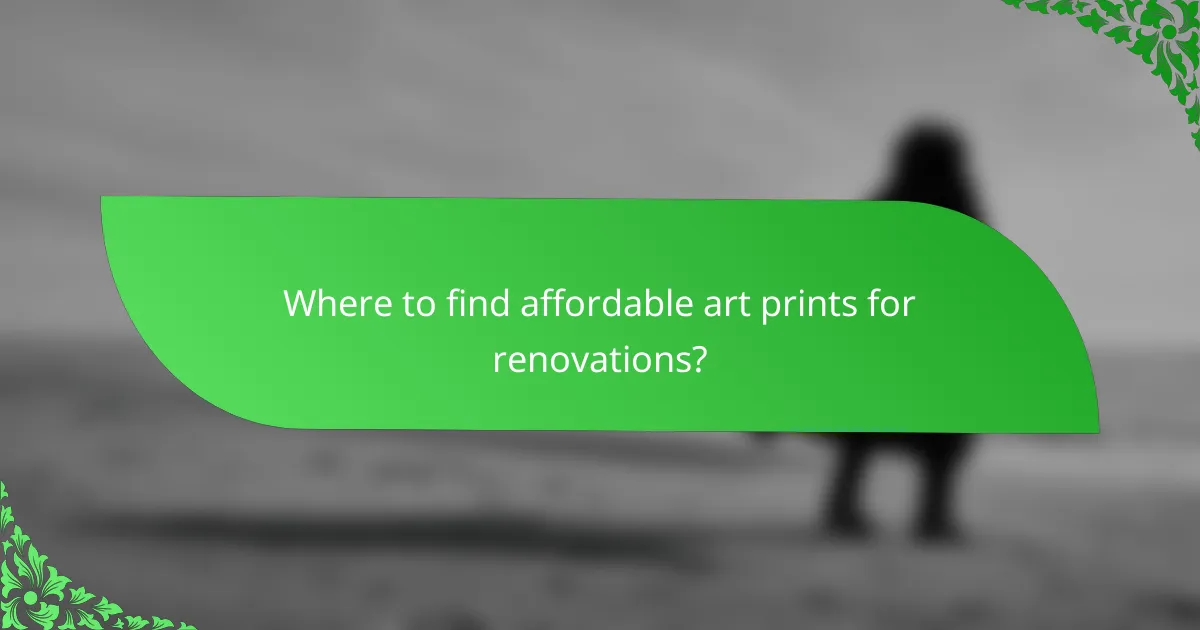 Where to find affordable art prints for renovations?