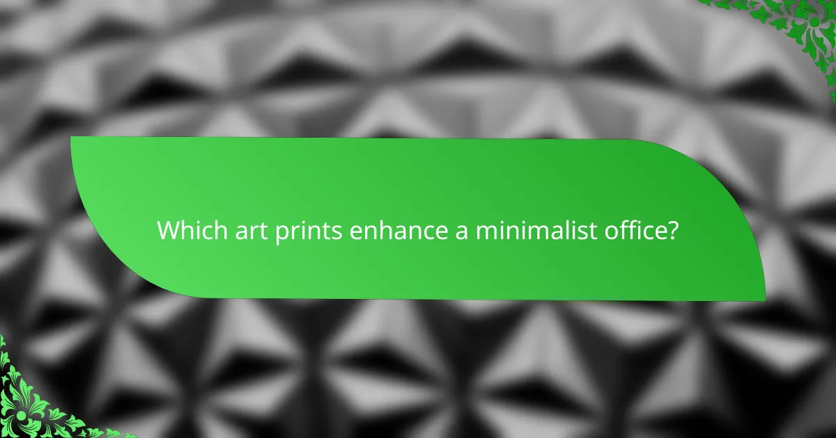 Which art prints enhance a minimalist office?